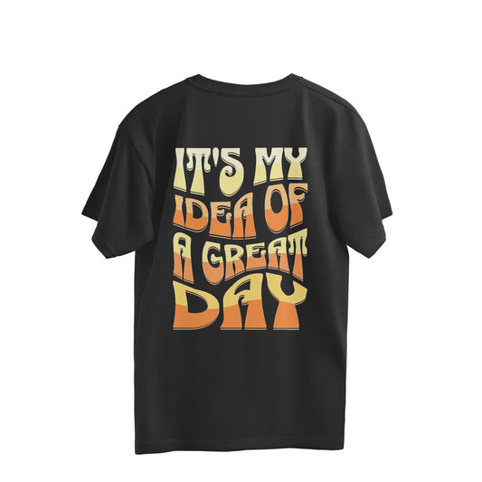 Its My Idea Of A Great Day Overhalf T-shirt