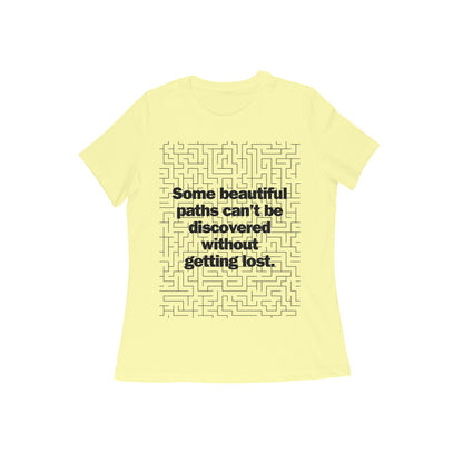 Some beautiful paths can't be discovered without getting lost. Black Text Women's T-shirt