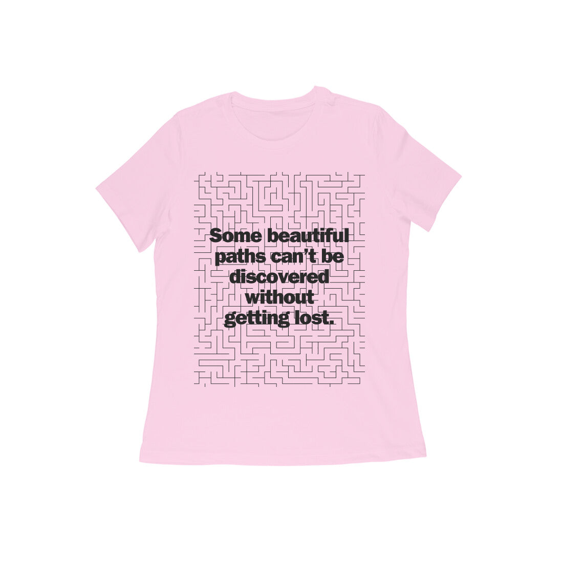 Some beautiful paths can't be discovered without getting lost. Black Text Women's T-shirt