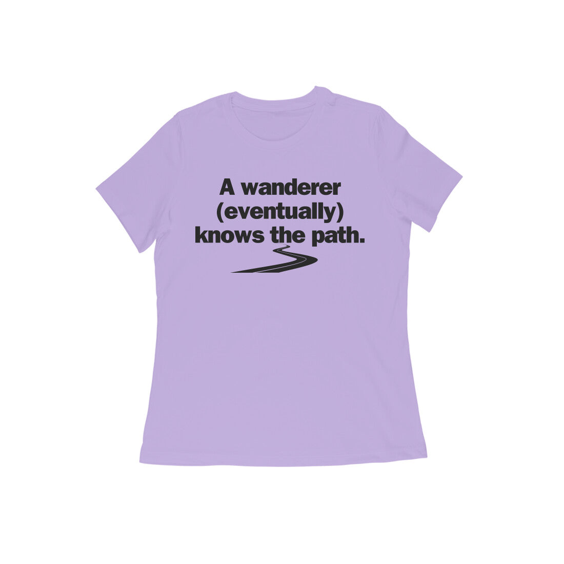 A wanderer eventually knows the path. Black Text Women's T-shirt