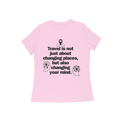 Travel is not just about changing places... Black Text Women's T-shirt