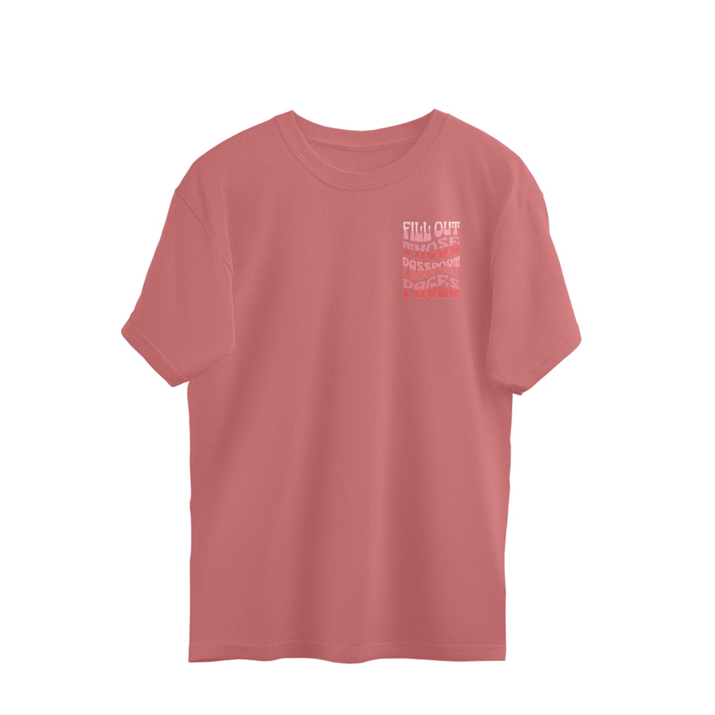 Fill Out Those Passport Pages Overhalf T-shirt