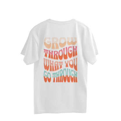 Grow Through What You Go Through Overhalf T-shirt
