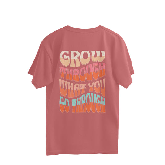 Grow Through What You Go Through Overhalf T-shirt