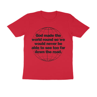 God made the world round... Black Text Men't T-shirt