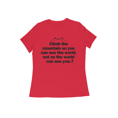 Climb the mountain so you can... Black Text Women's T-shirt